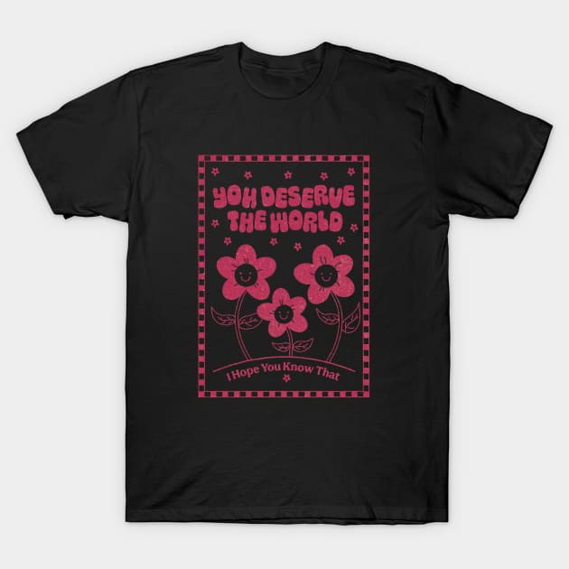 You Deserve the World (red) T-Shirt by YolandaPDF